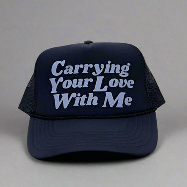 carrying your love with me trucker hat front